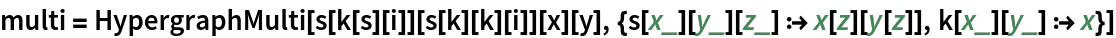 multi = HypergraphMulti[
  s[k[s][i]][s[k][k][i]][x][y], {s[x_][y_][z_] :> x[z][y[z]], k[x_][y_] :> x}]