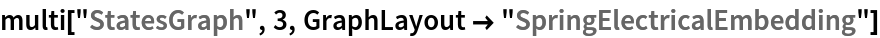 multi["StatesGraph", 3, GraphLayout -> "SpringElectricalEmbedding"]