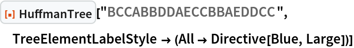 ResourceFunction["HuffmanTree"]["BCCABBDDAECCBBAEDDCC", TreeElementLabelStyle -> (All -> Directive[Blue, Large])]