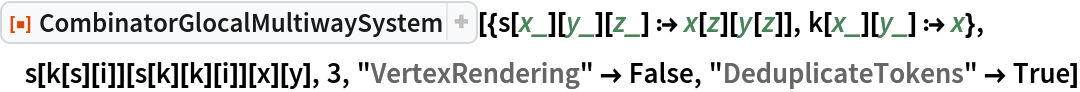ResourceFunction[
 "CombinatorGlocalMultiwaySystem"][{s[x_][y_][z_] :> x[z][y[z]], k[x_][y_] :> x}, s[k[s][i]][s[k][k][i]][x][y], 3, "VertexRendering" -> False, "DeduplicateTokens" -> True]