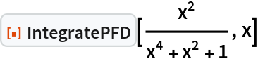 ResourceFunction["IntegratePFD"][x^2/(x^4 + x^2 + 1), x]