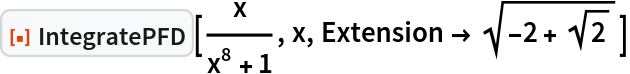 ResourceFunction["IntegratePFD"][x/(x^8 + 1), x, Extension -> Sqrt[-2 + Sqrt[2]]]