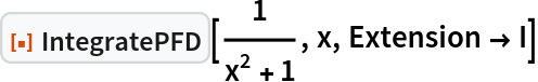 ResourceFunction["IntegratePFD"][1/(x^2 + 1), x, Extension -> I]