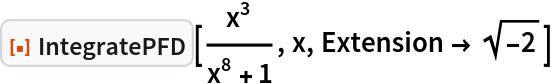 ResourceFunction["IntegratePFD"][x^3/(x^8 + 1), x, Extension -> Sqrt[-2]]