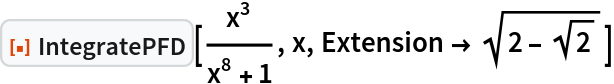 ResourceFunction["IntegratePFD"][x^3/(x^8 + 1), x, Extension -> Sqrt[2 - Sqrt[2]]]