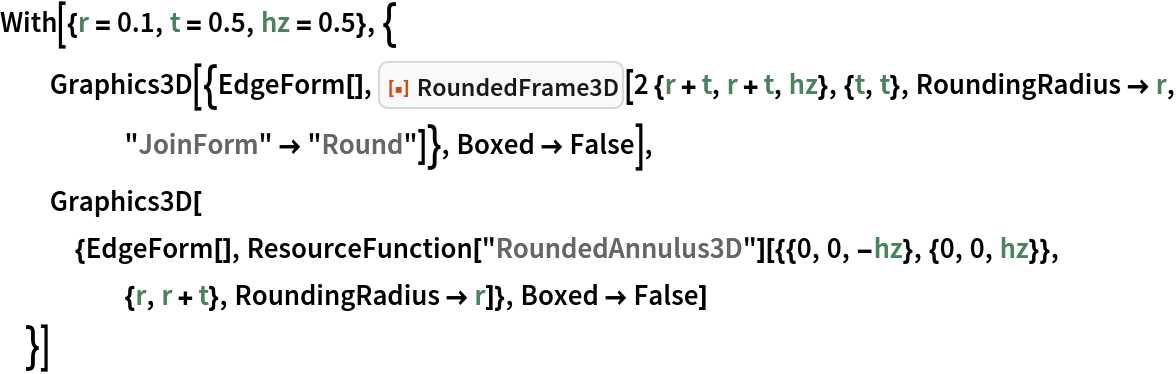 With[{r = 0.1, t = 0.5, hz = 0.5}, {
  Graphics3D[{EdgeForm[], ResourceFunction["RoundedFrame3D"][2 {r + t, r + t, hz}, {t, t}, RoundingRadius -> r, "JoinForm" -> "Round"]}, Boxed -> False], Graphics3D[{EdgeForm[], ResourceFunction[
      "RoundedAnnulus3D"][{{0, 0, -hz}, {0, 0, hz}}, {r, r + t}, RoundingRadius -> r]}, Boxed -> False]
  }]