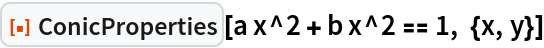 ResourceFunction["ConicProperties"][a x^2 + b x^2 == 1, {x, y}]