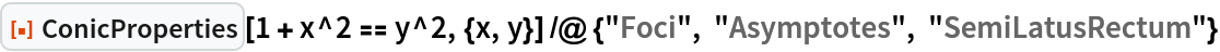 ResourceFunction["ConicProperties"][
  1 + x^2 == y^2, {x, y}] /@ {"Foci", "Asymptotes", "SemiLatusRectum"}