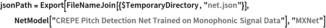 jsonPath = Export[FileNameJoin[{$TemporaryDirectory, "net.json"}], NetModel[
   "CREPE Pitch Detection Net Trained on Monophonic Signal Data"], "MXNet"]