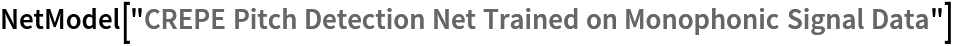 NetModel["CREPE Pitch Detection Net Trained on Monophonic Signal Data"]