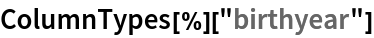 ColumnTypes[%]["birthyear"]