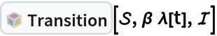 InterpretationBox[FrameBox[TagBox[TooltipBox[PaneBox[GridBox[List[List[GraphicsBox[List[Thickness[0.0025`], List[FaceForm[List[RGBColor[0.9607843137254902`, 0.5058823529411764`, 0.19607843137254902`], Opacity[1.`]]], FilledCurveBox[List[List[List[0, 2, 0], List[0, 1, 0], List[0, 1, 0], List[0, 1, 0], List[0, 1, 0]], List[List[0, 2, 0], List[0, 1, 0], List[0, 1, 0], List[0, 1, 0], List[0, 1, 0]], List[List[0, 2, 0], List[0, 1, 0], List[0, 1, 0], List[0, 1, 0], List[0, 1, 0], List[0, 1, 0]], List[List[0, 2, 0], List[1, 3, 3], List[0, 1, 0], List[1, 3, 3], List[0, 1, 0], List[1, 3, 3], List[0, 1, 0], List[1, 3, 3], List[1, 3, 3], List[0, 1, 0], List[1, 3, 3], List[0, 1, 0], List[1, 3, 3]]], List[List[List[205.`, 22.863691329956055`], List[205.`, 212.31669425964355`], List[246.01799774169922`, 235.99870109558105`], List[369.0710144042969`, 307.0436840057373`], List[369.0710144042969`, 117.59068870544434`], List[205.`, 22.863691329956055`]], List[List[30.928985595703125`, 307.0436840057373`], List[153.98200225830078`, 235.99870109558105`], List[195.`, 212.31669425964355`], List[195.`, 22.863691329956055`], List[30.928985595703125`, 117.59068870544434`], List[30.928985595703125`, 307.0436840057373`]], List[List[200.`, 410.42970085144043`], List[364.0710144042969`, 315.7036876678467`], List[241.01799774169922`, 244.65868949890137`], List[200.`, 220.97669792175293`], List[158.98200225830078`, 244.65868949890137`], List[35.928985595703125`, 315.7036876678467`], List[200.`, 410.42970085144043`]], List[List[376.5710144042969`, 320.03370475769043`], List[202.5`, 420.53370475769043`], List[200.95300006866455`, 421.42667961120605`], List[199.04699993133545`, 421.42667961120605`], List[197.5`, 420.53370475769043`], List[23.428985595703125`, 320.03370475769043`], List[21.882003784179688`, 319.1406993865967`], List[20.928985595703125`, 317.4896984100342`], List[20.928985595703125`, 315.7036876678467`], List[20.928985595703125`, 114.70369529724121`], List[20.928985595703125`, 112.91769218444824`], List[21.882003784179688`, 111.26669120788574`], List[23.428985595703125`, 110.37369346618652`], List[197.5`, 9.87369155883789`], List[198.27300024032593`, 9.426692008972168`], List[199.13700008392334`, 9.203690528869629`], List[200.`, 9.203690528869629`], List[200.86299991607666`, 9.203690528869629`], List[201.72699999809265`, 9.426692008972168`], List[202.5`, 9.87369155883789`], List[376.5710144042969`, 110.37369346618652`], List[378.1179962158203`, 111.26669120788574`], List[379.0710144042969`, 112.91769218444824`], List[379.0710144042969`, 114.70369529724121`], List[379.0710144042969`, 315.7036876678467`], List[379.0710144042969`, 317.4896984100342`], List[378.1179962158203`, 319.1406993865967`], List[376.5710144042969`, 320.03370475769043`]]]]], List[FaceForm[List[RGBColor[0.5529411764705883`, 0.6745098039215687`, 0.8117647058823529`], Opacity[1.`]]], FilledCurveBox[List[List[List[0, 2, 0], List[0, 1, 0], List[0, 1, 0], List[0, 1, 0]]], List[List[List[44.92900085449219`, 282.59088134765625`], List[181.00001525878906`, 204.0298843383789`], List[181.00001525878906`, 46.90887451171875`], List[44.92900085449219`, 125.46986389160156`], List[44.92900085449219`, 282.59088134765625`]]]]], List[FaceForm[List[RGBColor[0.6627450980392157`, 0.803921568627451`, 0.5686274509803921`], Opacity[1.`]]], FilledCurveBox[List[List[List[0, 2, 0], List[0, 1, 0], List[0, 1, 0], List[0, 1, 0]]], List[List[List[355.0710144042969`, 282.59088134765625`], List[355.0710144042969`, 125.46986389160156`], List[219.`, 46.90887451171875`], List[219.`, 204.0298843383789`], List[355.0710144042969`, 282.59088134765625`]]]]], List[FaceForm[List[RGBColor[0.6901960784313725`, 0.5882352941176471`, 0.8117647058823529`], Opacity[1.`]]], FilledCurveBox[List[List[List[0, 2, 0], List[0, 1, 0], List[0, 1, 0], List[0, 1, 0]]], List[List[List[200.`, 394.0606994628906`], List[336.0710144042969`, 315.4997024536133`], List[200.`, 236.93968200683594`], List[63.928985595703125`, 315.4997024536133`], List[200.`, 394.0606994628906`]]]]]], List[Rule[BaselinePosition, Scaled[0.15`]], Rule[ImageSize, 10], Rule[ImageSize, 15]]], StyleBox[RowBox[List["Transition", " "]], Rule[ShowAutoStyles, False], Rule[ShowStringCharacters, False], Rule[FontSize, Times[0.9`, Inherited]], Rule[FontColor, GrayLevel[0.1`]]]]], Rule[GridBoxSpacings, List[Rule["Columns", List[List[0.25`]]]]]], Rule[Alignment, List[Left, Baseline]], Rule[BaselinePosition, Baseline], Rule[FrameMargins, List[List[3, 0], List[0, 0]]], Rule[BaseStyle, List[Rule[LineSpacing, List[0, 0]], Rule[LineBreakWithin, False]]]], RowBox[List["PacletSymbol", "[", RowBox[List["\"RobertNachbar/CompartmentalModeling\"", ",", "\"RobertNachbar`CompartmentalModeling`Transition\""]], "]"]], Rule[TooltipStyle, List[Rule[ShowAutoStyles, True], Rule[ShowStringCharacters, True]]]], Function[Annotation[Slot[1], Style[Defer[PacletSymbol["RobertNachbar/CompartmentalModeling", "RobertNachbar`CompartmentalModeling`Transition"]], Rule[ShowStringCharacters, True]], "Tooltip"]]], Rule[Background, RGBColor[0.968`, 0.976`, 0.984`]], Rule[BaselinePosition, Baseline], Rule[DefaultBaseStyle, List[]], Rule[FrameMargins, List[List[0, 0], List[1, 1]]], Rule[FrameStyle, RGBColor[0.831`, 0.847`, 0.85`]], Rule[RoundingRadius, 4]], PacletSymbol["RobertNachbar/CompartmentalModeling", "RobertNachbar`CompartmentalModeling`Transition"], Rule[Selectable, False], Rule[SelectWithContents, True], Rule[BoxID, "PacletSymbolBox"]][\[ScriptCapitalS], \[Beta] \[Lambda][t], \[ScriptCapitalI]]