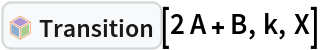 InterpretationBox[FrameBox[TagBox[TooltipBox[PaneBox[GridBox[List[List[GraphicsBox[List[Thickness[0.0025`], List[FaceForm[List[RGBColor[0.9607843137254902`, 0.5058823529411764`, 0.19607843137254902`], Opacity[1.`]]], FilledCurveBox[List[List[List[0, 2, 0], List[0, 1, 0], List[0, 1, 0], List[0, 1, 0], List[0, 1, 0]], List[List[0, 2, 0], List[0, 1, 0], List[0, 1, 0], List[0, 1, 0], List[0, 1, 0]], List[List[0, 2, 0], List[0, 1, 0], List[0, 1, 0], List[0, 1, 0], List[0, 1, 0], List[0, 1, 0]], List[List[0, 2, 0], List[1, 3, 3], List[0, 1, 0], List[1, 3, 3], List[0, 1, 0], List[1, 3, 3], List[0, 1, 0], List[1, 3, 3], List[1, 3, 3], List[0, 1, 0], List[1, 3, 3], List[0, 1, 0], List[1, 3, 3]]], List[List[List[205.`, 22.863691329956055`], List[205.`, 212.31669425964355`], List[246.01799774169922`, 235.99870109558105`], List[369.0710144042969`, 307.0436840057373`], List[369.0710144042969`, 117.59068870544434`], List[205.`, 22.863691329956055`]], List[List[30.928985595703125`, 307.0436840057373`], List[153.98200225830078`, 235.99870109558105`], List[195.`, 212.31669425964355`], List[195.`, 22.863691329956055`], List[30.928985595703125`, 117.59068870544434`], List[30.928985595703125`, 307.0436840057373`]], List[List[200.`, 410.42970085144043`], List[364.0710144042969`, 315.7036876678467`], List[241.01799774169922`, 244.65868949890137`], List[200.`, 220.97669792175293`], List[158.98200225830078`, 244.65868949890137`], List[35.928985595703125`, 315.7036876678467`], List[200.`, 410.42970085144043`]], List[List[376.5710144042969`, 320.03370475769043`], List[202.5`, 420.53370475769043`], List[200.95300006866455`, 421.42667961120605`], List[199.04699993133545`, 421.42667961120605`], List[197.5`, 420.53370475769043`], List[23.428985595703125`, 320.03370475769043`], List[21.882003784179688`, 319.1406993865967`], List[20.928985595703125`, 317.4896984100342`], List[20.928985595703125`, 315.7036876678467`], List[20.928985595703125`, 114.70369529724121`], List[20.928985595703125`, 112.91769218444824`], List[21.882003784179688`, 111.26669120788574`], List[23.428985595703125`, 110.37369346618652`], List[197.5`, 9.87369155883789`], List[198.27300024032593`, 9.426692008972168`], List[199.13700008392334`, 9.203690528869629`], List[200.`, 9.203690528869629`], List[200.86299991607666`, 9.203690528869629`], List[201.72699999809265`, 9.426692008972168`], List[202.5`, 9.87369155883789`], List[376.5710144042969`, 110.37369346618652`], List[378.1179962158203`, 111.26669120788574`], List[379.0710144042969`, 112.91769218444824`], List[379.0710144042969`, 114.70369529724121`], List[379.0710144042969`, 315.7036876678467`], List[379.0710144042969`, 317.4896984100342`], List[378.1179962158203`, 319.1406993865967`], List[376.5710144042969`, 320.03370475769043`]]]]], List[FaceForm[List[RGBColor[0.5529411764705883`, 0.6745098039215687`, 0.8117647058823529`], Opacity[1.`]]], FilledCurveBox[List[List[List[0, 2, 0], List[0, 1, 0], List[0, 1, 0], List[0, 1, 0]]], List[List[List[44.92900085449219`, 282.59088134765625`], List[181.00001525878906`, 204.0298843383789`], List[181.00001525878906`, 46.90887451171875`], List[44.92900085449219`, 125.46986389160156`], List[44.92900085449219`, 282.59088134765625`]]]]], List[FaceForm[List[RGBColor[0.6627450980392157`, 0.803921568627451`, 0.5686274509803921`], Opacity[1.`]]], FilledCurveBox[List[List[List[0, 2, 0], List[0, 1, 0], List[0, 1, 0], List[0, 1, 0]]], List[List[List[355.0710144042969`, 282.59088134765625`], List[355.0710144042969`, 125.46986389160156`], List[219.`, 46.90887451171875`], List[219.`, 204.0298843383789`], List[355.0710144042969`, 282.59088134765625`]]]]], List[FaceForm[List[RGBColor[0.6901960784313725`, 0.5882352941176471`, 0.8117647058823529`], Opacity[1.`]]], FilledCurveBox[List[List[List[0, 2, 0], List[0, 1, 0], List[0, 1, 0], List[0, 1, 0]]], List[List[List[200.`, 394.0606994628906`], List[336.0710144042969`, 315.4997024536133`], List[200.`, 236.93968200683594`], List[63.928985595703125`, 315.4997024536133`], List[200.`, 394.0606994628906`]]]]]], List[Rule[BaselinePosition, Scaled[0.15`]], Rule[ImageSize, 10], Rule[ImageSize, 15]]], StyleBox[RowBox[List["Transition", " "]], Rule[ShowAutoStyles, False], Rule[ShowStringCharacters, False], Rule[FontSize, Times[0.9`, Inherited]], Rule[FontColor, GrayLevel[0.1`]]]]], Rule[GridBoxSpacings, List[Rule["Columns", List[List[0.25`]]]]]], Rule[Alignment, List[Left, Baseline]], Rule[BaselinePosition, Baseline], Rule[FrameMargins, List[List[3, 0], List[0, 0]]], Rule[BaseStyle, List[Rule[LineSpacing, List[0, 0]], Rule[LineBreakWithin, False]]]], RowBox[List["PacletSymbol", "[", RowBox[List["\"RobertNachbar/CompartmentalModeling\"", ",", "\"RobertNachbar`CompartmentalModeling`Transition\""]], "]"]], Rule[TooltipStyle, List[Rule[ShowAutoStyles, True], Rule[ShowStringCharacters, True]]]], Function[Annotation[Slot[1], Style[Defer[PacletSymbol["RobertNachbar/CompartmentalModeling", "RobertNachbar`CompartmentalModeling`Transition"]], Rule[ShowStringCharacters, True]], "Tooltip"]]], Rule[Background, RGBColor[0.968`, 0.976`, 0.984`]], Rule[BaselinePosition, Baseline], Rule[DefaultBaseStyle, List[]], Rule[FrameMargins, List[List[0, 0], List[1, 1]]], Rule[FrameStyle, RGBColor[0.831`, 0.847`, 0.85`]], Rule[RoundingRadius, 4]], PacletSymbol["RobertNachbar/CompartmentalModeling", "RobertNachbar`CompartmentalModeling`Transition"], Rule[Selectable, False], Rule[SelectWithContents, True], Rule[BoxID, "PacletSymbolBox"]][2 A + B, k, X]