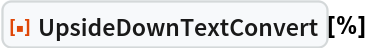 ResourceFunction["UpsideDownTextConvert"][%]