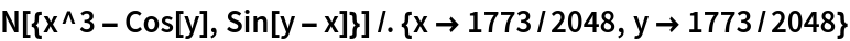 N[{x^3 - Cos[y], Sin[y - x]}] /. {x -> 1773/2048, y -> 1773/2048}