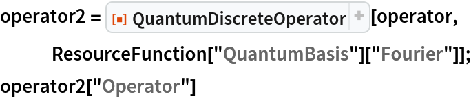 operator2 = ResourceFunction["QuantumDiscreteOperator"][operator, ResourceFunction["QuantumBasis"]["Fourier"]];
operator2["Operator"]