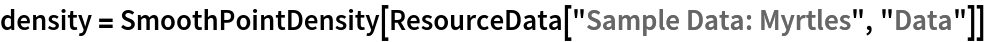 density = SmoothPointDensity[ResourceData[\!\(\*
TagBox["\"\<Sample Data: Myrtles\>\"",
#& ,
BoxID -> "ResourceTag-Sample Data: Myrtles-Input",
AutoDelete->True]\), "Data"]]