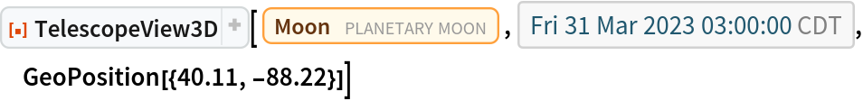 ResourceFunction["TelescopeView3D"][Entity["PlanetaryMoon", "Moon"], DateObject[{2023, 3, 31, 3, 0, 0}, "Instant", "Gregorian", "America/Chicago"], GeoPosition[{40.11, -88.22}]]