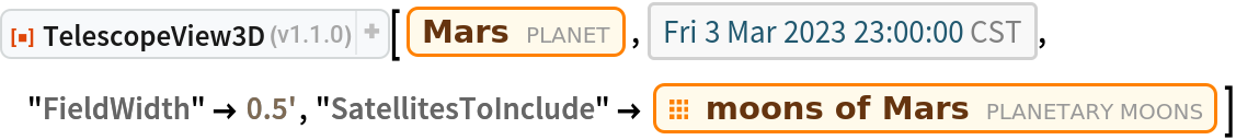 ResourceFunction["TelescopeView3D"][Entity["Planet", "Mars"], DateObject[{2023, 3, 3, 23, 0, 0}, "Instant", "Gregorian", "America/Chicago"], "FieldWidth" -> Quantity[0.5, "Arcminutes"], "SatellitesToInclude" -> EntityClass["PlanetaryMoon", "MarsMoon"]]