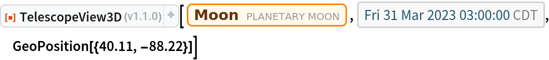 ResourceFunction["TelescopeView3D"][Entity["PlanetaryMoon", "Moon"], DateObject[{2023, 3, 31, 3, 0, 0}, "Instant", "Gregorian", "America/Chicago"], GeoPosition[{40.11, -88.22}]]