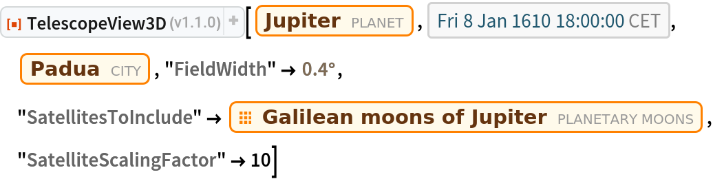 ResourceFunction["TelescopeView3D"][Entity["Planet", "Jupiter"], DateObject[{1610, 1, 8, 18, 0, 0}, "Instant", "Gregorian", "Europe/Rome"], Entity["City", {"Padova", "Veneto", "Italy"}], "FieldWidth" -> Quantity[0.4, "AngularDegrees"], "SatellitesToInclude" -> EntityClass["PlanetaryMoon", "GalileanMoon"], "SatelliteScalingFactor" -> 10]