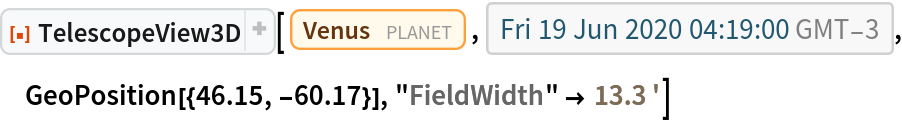ResourceFunction["TelescopeView3D"][Entity["Planet", "Venus"], DateObject[{2020, 6, 19, 4, 19, 0}, "Instant", "Gregorian", -3.`], GeoPosition[{46.15, -60.17}], "FieldWidth" -> Quantity[13.3, "Arcminutes"]]