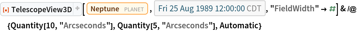 ResourceFunction["TelescopeView3D"][Entity["Planet", "Neptune"], DateObject[{1989, 8, 25, 12, 0, 0}, "Instant", "Gregorian", "America/Chicago"], "FieldWidth" -> #] & /@ {Quantity[10, "Arcseconds"], Quantity[5, "Arcseconds"], Automatic}