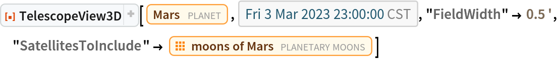 ResourceFunction["TelescopeView3D"][Entity["Planet", "Mars"], DateObject[{2023, 3, 3, 23, 0, 0}, "Instant", "Gregorian", "America/Chicago"], "FieldWidth" -> Quantity[0.5, "Arcminutes"], "SatellitesToInclude" -> EntityClass["PlanetaryMoon", "MarsMoon"]]