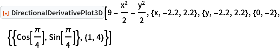ResourceFunction["DirectionalDerivativePlot3D"][
 9 - x^2/2 - y^2/2, {x, -2.2, 2.2}, {y, -2.2, 2.2}, {0, -2}, {{Cos[\[Pi]/4], Sin[\[Pi]/4]}, {1, 4}}]