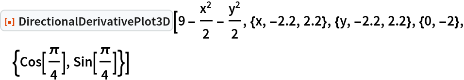 ResourceFunction["DirectionalDerivativePlot3D"][
 9 - x^2/2 - y^2/2, {x, -2.2, 2.2}, {y, -2.2, 2.2}, {0, -2}, {Cos[\[Pi]/4], Sin[\[Pi]/4]}]