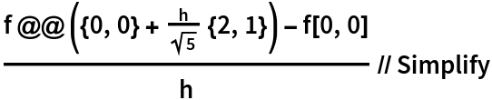 (f @@ ({0, 0} + h/Sqrt[5] {2, 1}) - f[0, 0])/h // Simplify